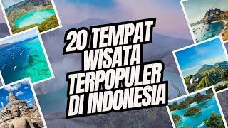 20 TEMPAT WISATA TERPOPULER DI INDONESIA