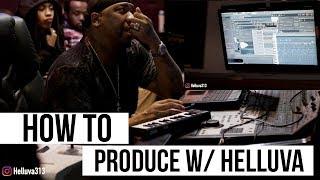 How To Produce W/ Helluva. (Detroit Type Beats & More)