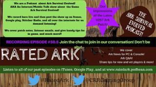 LIVE Recording of  Episode #51 @RatedArk ! The #ArkSurvivalEvolved Podcast!