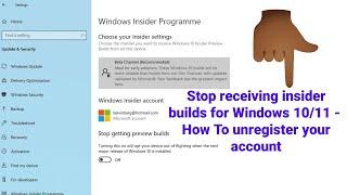 Stop receiving insider builds for Windows 10 & Windows 11 | Windows Insider Program - Unlink account