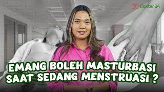 Dokter 24 - Masturbasi Saat Menstruasi, Berbahaya Nggak Sih?