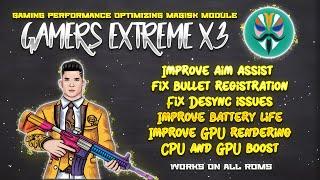 Gamers Extreme X3 Gaming Magisk Module COMBO | Fix Aim assist, Bullet Registration and Desync Issues