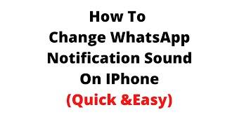 how to change whatsapp notification sound on iphone