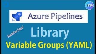 LIBRARY - Variable Groups | Azure Pipeline | Azure DevOps Tutorial | An IT Professional