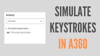 Simulate Keystrokes in A360 | A360 Tutorial | RPAFeed
