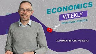 Economics Weekly with NWU expert, Waldo Krugell | Economics Beyond the Basics