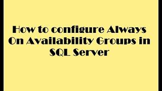 How to configure Always On Availability Groups in SQL Server