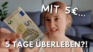 Ich habe 5 TAGE lang mit 5 EURO überlebt