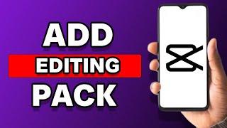 How To Add Editing Pack In Capcut (Easy)