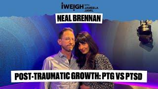 Neal Brennan on Post-Traumatic Growth: PTG vs PTSD on I Weigh