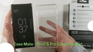 CaseMate Pixel 6 Pro Clear Case Review!