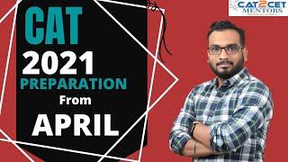 How to Crack CAT 2021 from April | Perfect Study Approach, CAT 2021 Preparation Strategy from April