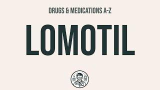 How to use Lomotil - Explain Uses,Side Effects,Interactions