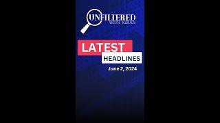 Unfiltered with Kiran Headlines: June 2, 2024