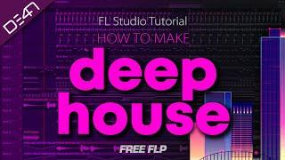 HOW TO MAKE DEEP HOUSE - FL Studio Tutorial (+FREE FLP)