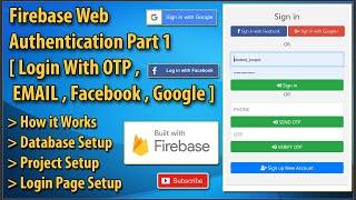 Firebase Authentication Web Login With Email, Google, Facebook, Phone OTP Complete Tutorial Part 1