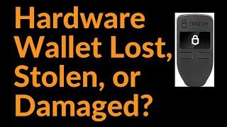 What To Do If Your Hardware Wallet Is Lost, Stolen, or Damaged
