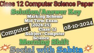 Class 12 computer science answer key morning shift/midterm exam 2024-25 paper solution  class 12