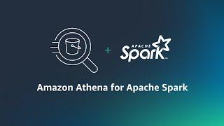 Introducing Amazon Athena for Apache Spark | Amazon Web Services