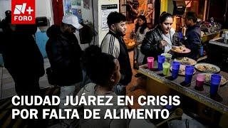 Refugios en Ciudad Juárez enfrentan crisis por falta de alimentos y suministros - Las Noticias