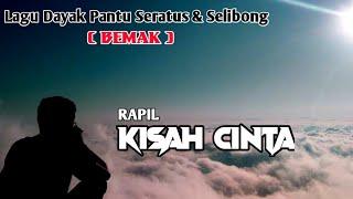 KISAH CINTA - RAPIL (Video Lirik) || Lagu Dayak Pantu Seratus & Selibong (BEMAK)