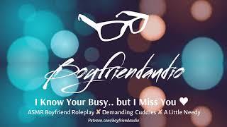 I Know You're Busy.. But I Miss You [Boyfriend Roleplay][Needy] ASMR