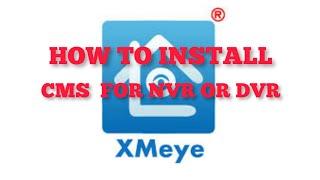 How to install CMS for XMeye DVR OR NVR on PC