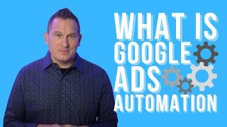 What Is Google Ads Automation?