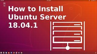 How to Install Linux Ubuntu Server 18.04 LTS