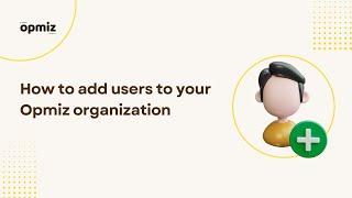 How to add users to your Opmiz organization | Opmiz Tutorial