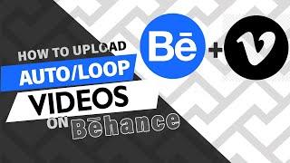 How to Upload Auto/Loop Videos On Behance Projects..