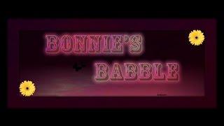 BONNIE'S BABBLE ~