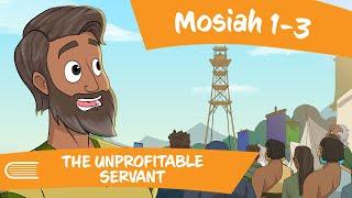 Come Follow Me (April 22 - 28) The Unprofitable Servant: Mosiah 1-3