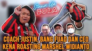 #StandUpBola EPS. 3 - COACH JUSTIN, BANG FUAD DAN CEO KENA ROASTING MARSHEL WIDIANTO!