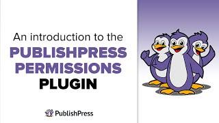 An Introduction to the PublishPress Permissions Plugin