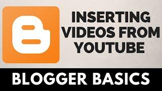 How to Insert Video from YouTube into Blogspot - Blogger Basics