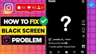 HOW TO FIX Instagram Reels Black Screen Problem | Instagram reels not playing | REELS GLITCH