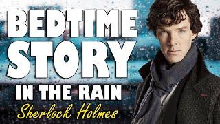 Sherlock Holmes Audiobook with rain sounds | ASMR Bedtime Story for sleep (British Male Voice)