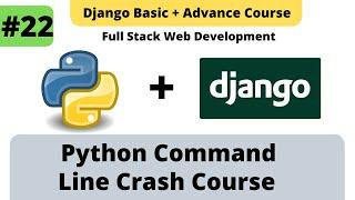 #23 Python Command Line Crash Course | Python Django Full Stack Development