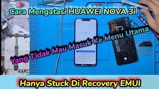 Cara Mengatasi HUAWEI NOVA 3i Tidak Mau Hidup Hanya Masuk Ke Mode Recovery EMUI  (Jangan Di Flash)