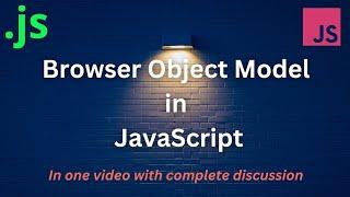 what is browser object model in javascript | window object in javascript | learn BOM in one video