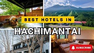 Top HACHIMANTAI Hotels & Resorts for 2025 and Beyond [LUXURY/MID-RANGE]