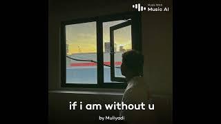 If i am without you - muliyadi