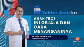 ANAK TBC? INI GEJALA DAN CARA MENANGANINYA - DOKTER ANAKKU DOKTER JAHJA