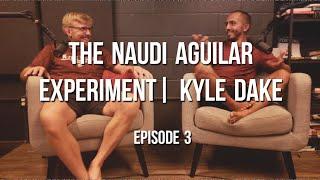 Kyle Dake | The Naudi Aguilar Experiment Episode 3