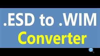 How to Convert Install esd To Install wim Easily