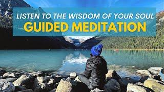 Listen to the Wisdom of Your Soul Guided Meditation