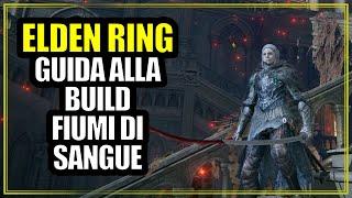 Guida alla Build Fiumi di Sangue Elden Ring