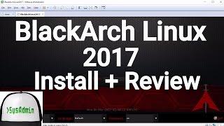 BlackArch Linux 2017 Installation + Review on VMware Workstation [2017]