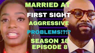 AGGRESSIVE PROBLEMS?!?!? Married at First SIght Season 18 Episode 8